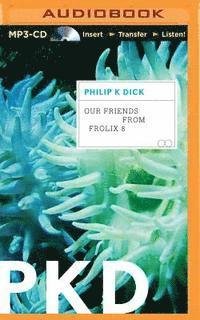 Cover for Philip K Dick · Our Friends from Frolix 8 (MP3-CD) (2015)