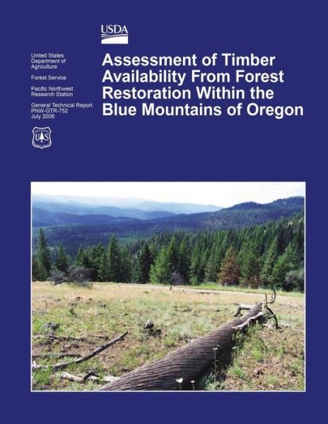 Cover for U S Department of Agriculture · Assessment of Timber Availability from Forest Restoration Within the Blue Mountains of Oregon (Paperback Bog) (2015)