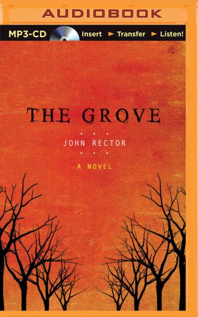 Grove, The - John Rector - Äänikirja - Brilliance Audio - 9781511332422 - tiistai 15. syyskuuta 2015