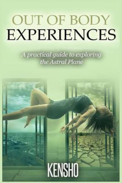 Cover for Kensho · Out of Body Experiences: a Practical Guide to Exploring the Astral Plane (Paperback Book) (2015)