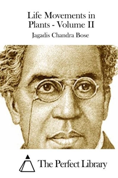 Cover for Jagadis Chandra Bose · Life Movements in Plants - Volume II (Paperback Bog) (2015)