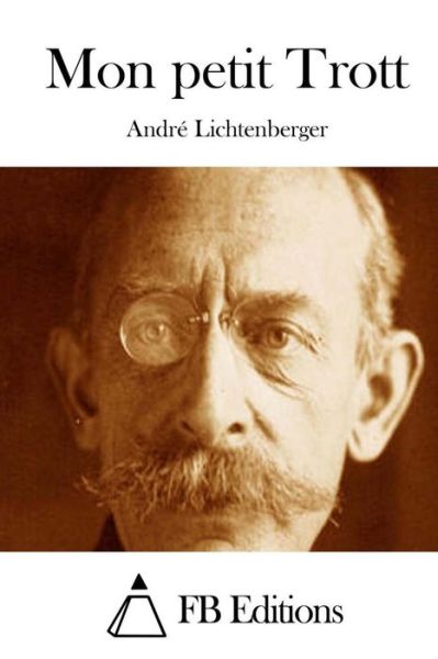 Mon Petit Trott - Andre Lichtenberger - Books - Createspace - 9781511738422 - April 14, 2015