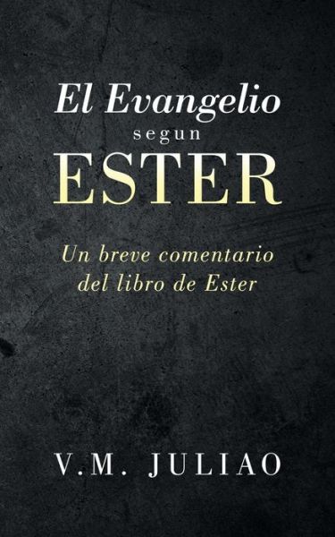 Cover for V M Juliao · El Evangelio Segun Ester (Paperback Book) (2016)