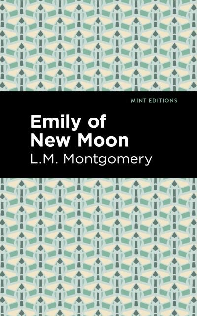Emily of New Moon - Mint Editions - L. M. Montgomery - Libros - Graphic Arts Books - 9781513268422 - 18 de febrero de 2021
