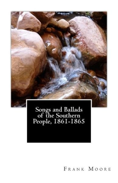Cover for Frank Moore · Songs and Ballads of the Southern People, 1861-1865 (Pocketbok) (2015)