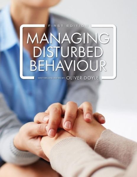 Managing Disturbed Behaviour - Oliver Doyle - Kirjat - Cognella Academic Publishing - 9781516506422 - keskiviikko 16. marraskuuta 2016