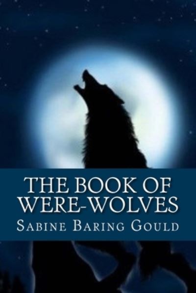 Cover for Sabine Baring Gould · The Book of Were-wolves (Paperback Book) (2015)