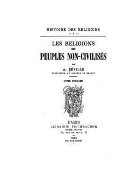 Cover for A Reville · Histoire des religions - I - Les religions des peuples non-civilises (Paperback Book) (2015)