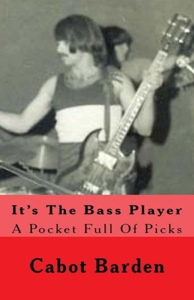 Cover for Cabot Barden · It's The Bass Player (Paperback Book) (2016)