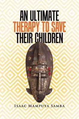 Cover for Isaac Mampuya Samba · An Ultimate Therapy to Save Their Children (Paperback Book) (2017)