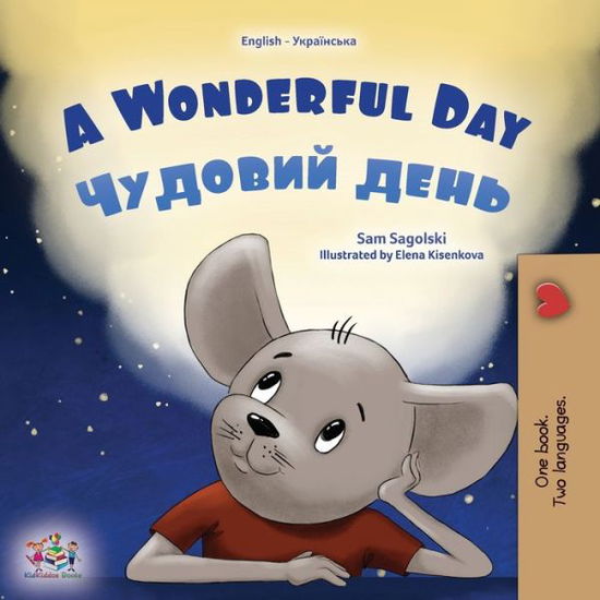 Cover for Sam Sagolski · A Wonderful Day (English Ukrainian Bilingual Book for Kids) - English Ukrainian Bilingual Collection (Paperback Book) [Large type / large print edition] (2022)