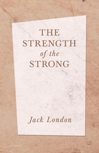 Cover for Jack London · The Strength of the Strong (Paperback Book) (2019)
