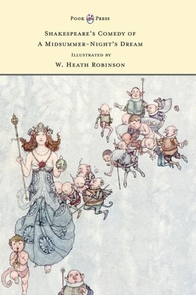 Cover for William Shakespeare · Shakespeare's Comedy of A Midsummer-Night's Dream - Illustrated by W. Heath Robinson (Gebundenes Buch) (2022)