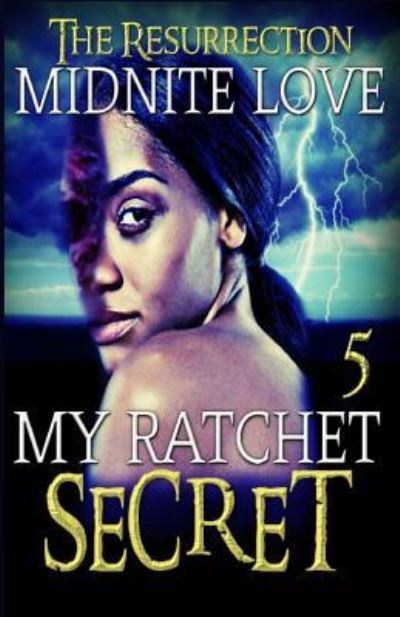 Cover for Midnite Love · My Ratchet Secret 5 : The Resurrection (Paperback Book) (2016)