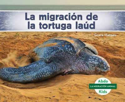 La migración de la tortuga laúd - Grace Hansen - Books -  - 9781532106422 - December 15, 2017