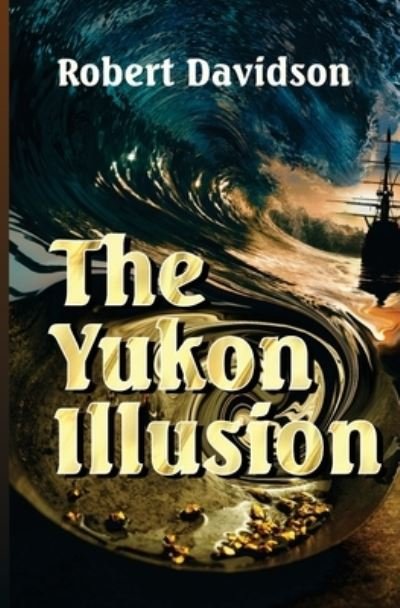Cover for Robert Davidson · The Yukon Illusion (Paperback Book) (2016)