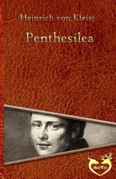 Penthesilea - Heinrich von Kleist - Kirjat - Createspace Independent Publishing Platf - 9781534735422 - lauantai 18. kesäkuuta 2016