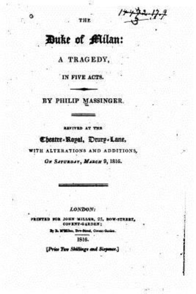 The Duke of Milan, a Tragedy in Five Acts - Philip Massinger - Books - Createspace Independent Publishing Platf - 9781535080422 - July 3, 2016