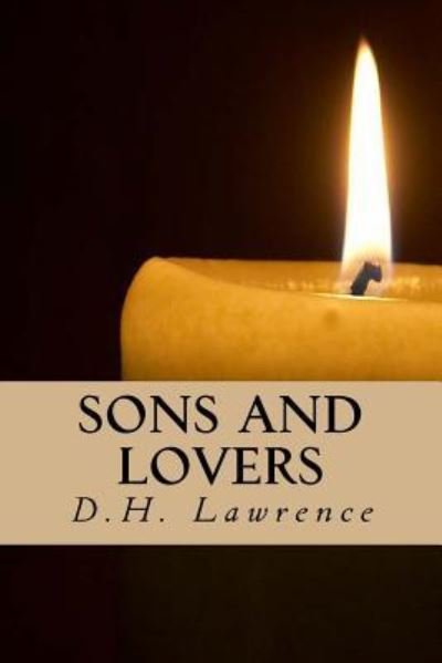Sons and Lovers - D H Lawrence - Książki - Createspace Independent Publishing Platf - 9781535291422 - 6 grudnia 2016