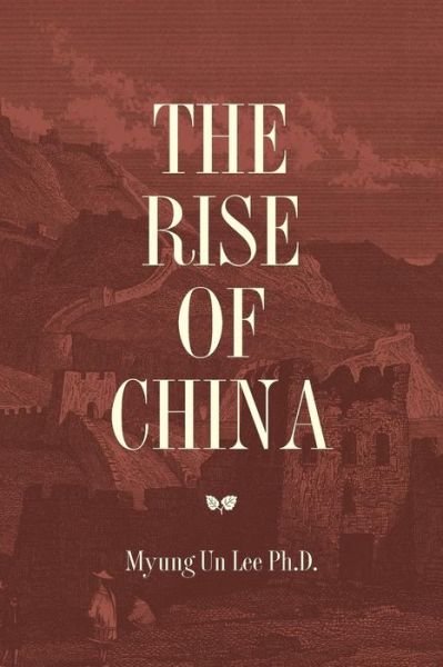 Cover for Myung Un Lee Ph.D. · The Rise of China (Paperback Bog) (2016)