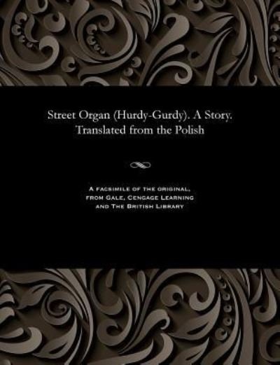 Cover for Boleslaw Prus · Street Organ (Hurdy-Gurdy). a Story. Translated from the Polish (Paperback Book) (1919)