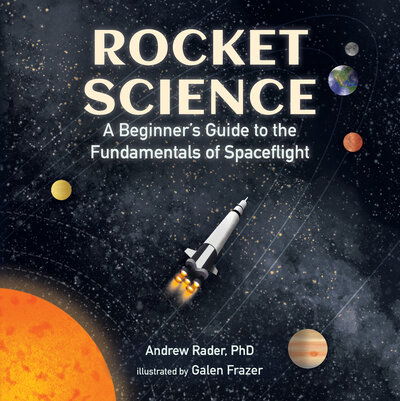 Cover for Andrew Rader · Rocket Science a Beginner's Guide to the Fundamentals of Spaceflight (Book) (2020)