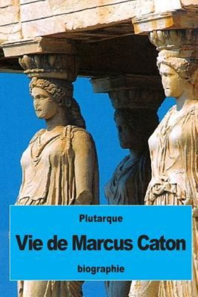 Cover for Plutarque · Vie de Marcus Caton (Paperback Book) (2016)