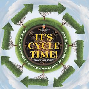 Cover for Baby Professor · It's Cycle Time! Carbon Cycle, Nitrogen Cycle and Water Cycle in an Ecosystem Explained Grade 6-8 Life Science (Book) (2024)