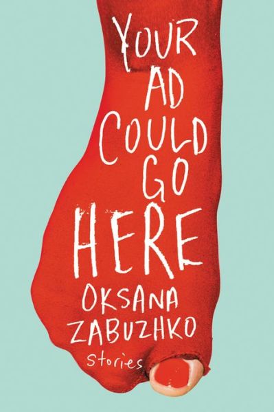 Cover for Oksana Zabuzhko · Your Ad Could Go Here: Stories (Hardcover Book) (2020)