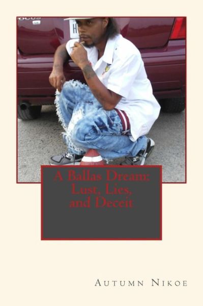 Cover for Autumn Nikoe · A Ballas Dream : Lust, Lies, and Deceit (Paperback Book) (2017)