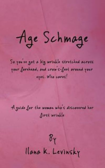 Cover for Ilana K Levinsky · Age Schmage (Paperback Book) (2017)