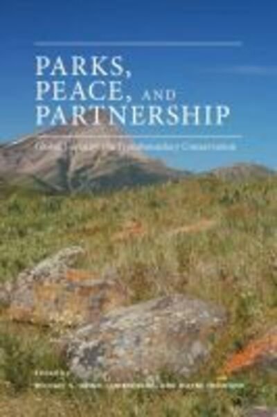 Michael S Quinn · Parks, Peace, and Partnership: Global Initiatives in Transboundary Conservation (Paperback Book) (2012)