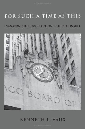 Cover for Kenneth L. Vaux · For Such a Time As This: Evanston Killings, Election, Ethics Consult (Paperback Book) (2013)