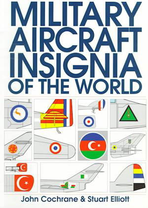 Military Aircraft Insignia of the World - Cochrane - Książki - EUROSPAN - 9781557505422 - 7 lipca 1998