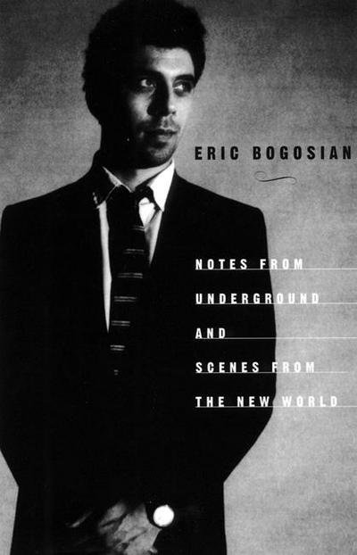 Notes from Underground - Eric Bogosian - Books - Theatre Communications Group Inc.,U.S. - 9781559361422 - December 18, 1997