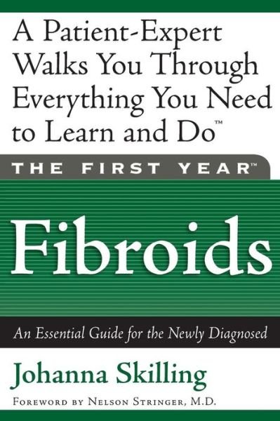 Cover for Johanna Skilling · The First Year: Fibroids - an Essential Guide for the Newly Diagnosed (Paperback Book) (2002)