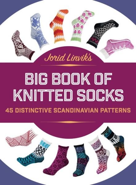 Cover for Jorid Linvik · Jorid Linvik's Big Book of Knitted Socks 45 Distinctive Scandinavian Patterns (Buch) (2017)