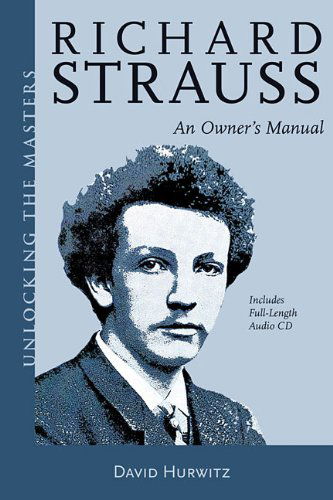 Cover for David Hurwitz · Richard Strauss: An Owner's Manual - Unlocking the Masters (Book) [Pap / Com edition] (2014)