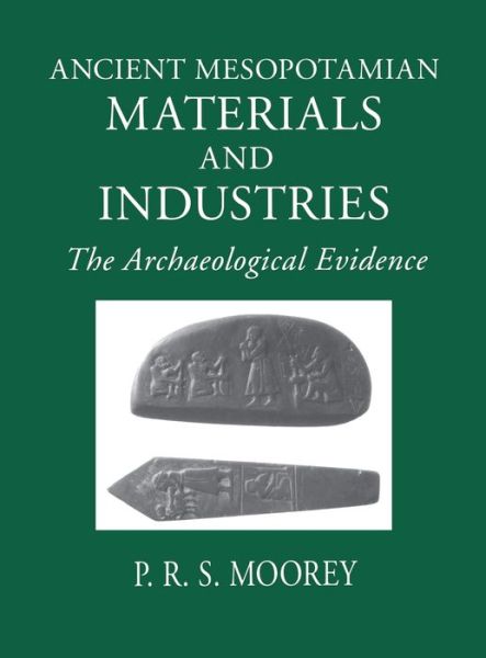 Ancient Mesopotamian Materials and Industries: The Archaeological Evidence - P. R. S. Moorey - Books - Pennsylvania State University Press - 9781575060422 - June 30, 1999