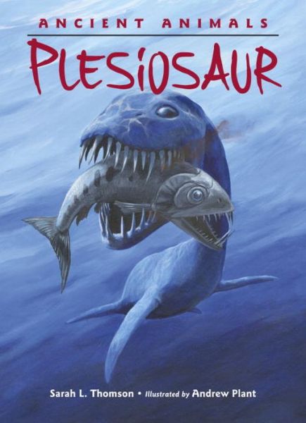 Cover for Sarah L. Thomson · Ancient Animals: Plesiosaur - Ancient Animals (Hardcover Book) (2017)