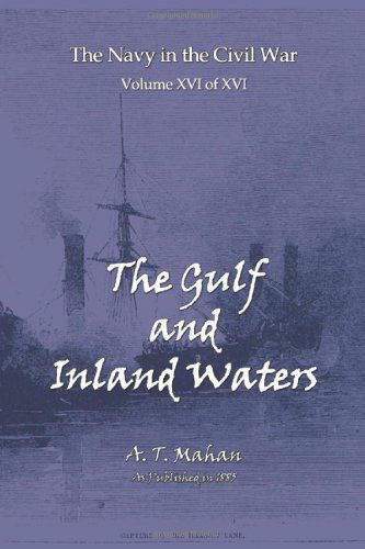 The Gulf and Inland Waters - Alfred Thayer Mahan - Books - Digital Scanning Inc. - 9781582185422 - August 16, 2004