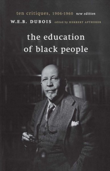 Cover for W. E. B. Dubois · The Education of Black People: Ten Critiques, 1906 - 1960 (Hardcover Book) (2001)