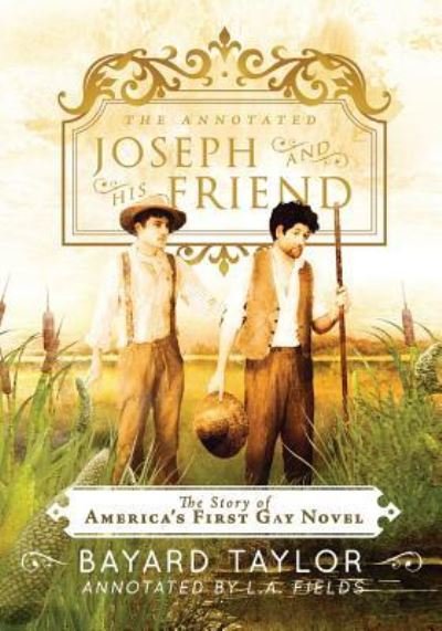 Cover for Bayard Taylor · The Annotated Joseph and His Friend : The Story of America's First Gay Novel (Pocketbok) (2018)