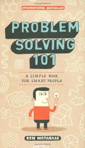 Cover for Ken Watanabe · Problem Solving 101: a Simple Book for Smart People (Gebundenes Buch) (2009)