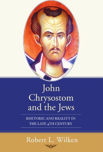 Cover for Robert Louis Wilken · John Chrysostom and the Jews : Rhetoric and Reality in the Late 4th Century (Pocketbok) (2004)