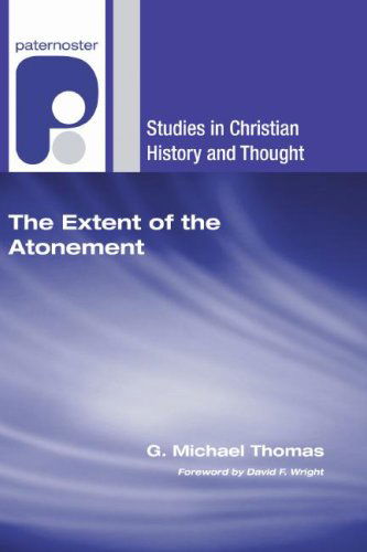 Cover for G. M. Thomas · The Extent of the Atonement: a Dilemma for Reformed Theology from Calvin to the Consensus (15361675) (Studies in Christian History and Thought) (Paperback Book) (2007)