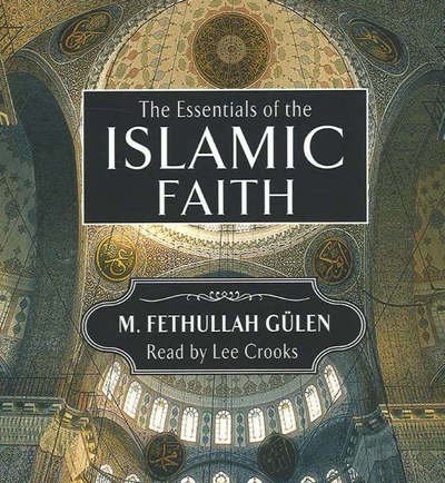 Cover for M Fethullah Gulen · Essentials of the Islamic Faith Audiobook (Audiobook (CD)) (2006)