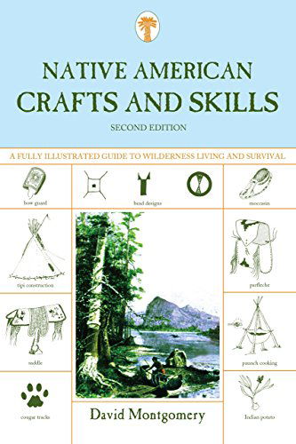 Native American Crafts and Skills: A Fully Illustrated Guide To Wilderness Living And Survival - David Montgomery - Books - Rowman & Littlefield - 9781599213422 - June 15, 2008