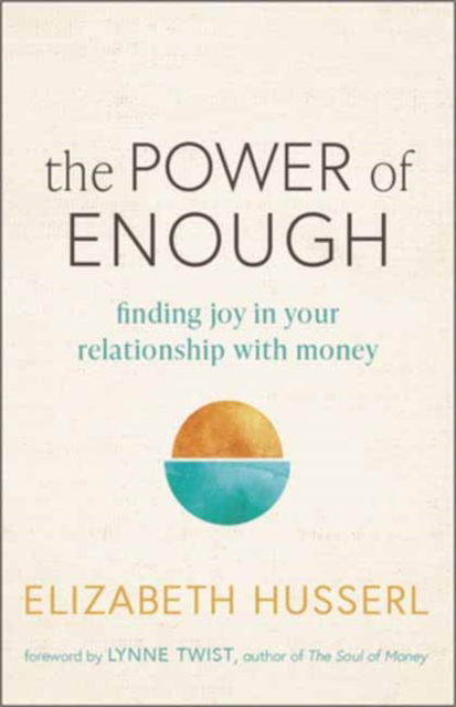 The Power of Enough: Finding Joy in Your Relationship with Money - Elizabeth Husserl - Bøger - New World Library - 9781608689422 - 7. februar 2025