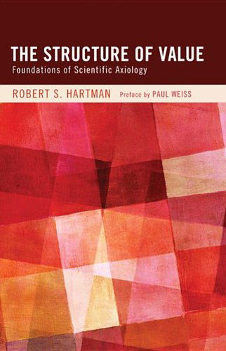 Cover for Robert S. Hartman · The Structure of Value: Foundations of Scientific Axiology (Paperback Book) (2011)